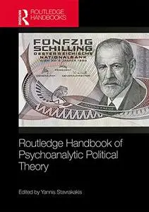 Routledge Handbook of Psychoanalytic Political Theory