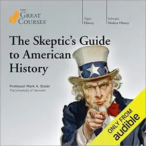 The Skeptic's Guide to American History [TTC Audio]