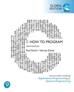 C How to Program: With Case Studies in Applications and Systems Programming, 9th Edition, Global Edition