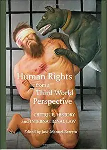 Human Rights from a Third World Perspective: Critique, History and International Law