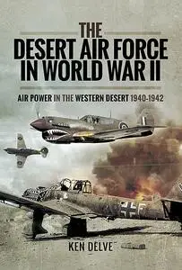 «The Desert Air Force in World War II» by Ken Delve