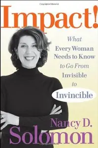 Impact!: What Every Woman Needs to Know to Go From Invisible to Invincible