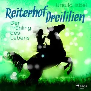 «Reiterhof Dreililien - Band 3: Der Frühling des Lebens» by Ursula Isbel