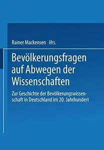 Bevölkerungsfragen auf Abwegen der Wissenschaften: Dokumentation des 1. Colloquiums zur Geschichte der Bevölkerungswissenschaft