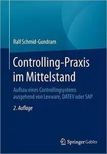 Controlling-Praxis im Mittelstand: Aufbau eines Controllingsystems ausgehend von Lexware, DATEV oder SAP5, Auflage: 2