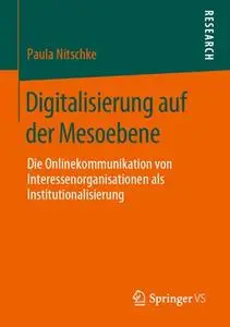 Digitalisierung auf der Mesoebene: Die Onlinekommunikation von Interessenorganisationen als Institutionalisierung