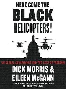 Here Come the Black Helicopters! UN Global Governance and the Loss of Freedom (Audiobook)