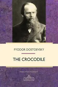 «The Crocodile» by Fyodor Dostoevsky