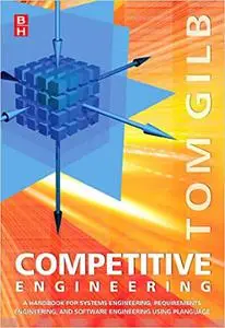 Competitive Engineering: A Handbook For Systems Engineering, Requirements Engineering, and Software Engineering Using Planguage