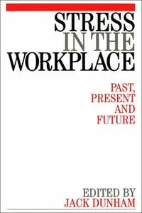 Stress in the Workplace: Past, Present and the Future