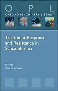 Treatment Response and Resistance in Schizophrenia (Oxford Psychiatry Library Series)