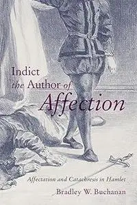 Indict the Author of Affection: Affectation and Catachresis in Hamlet
