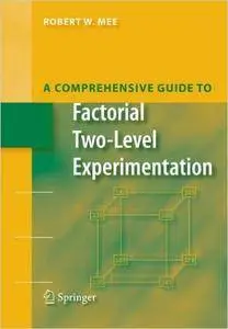 A Comprehensive Guide to Factorial Two-Level Experimentation