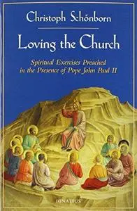 Loving the Church: Spiritual Exercises Preached in the Presence of Pope John Paul II