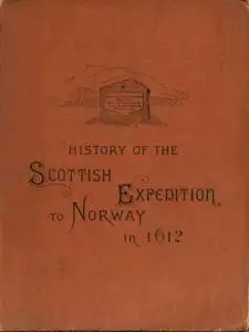 «History of the Scottish expedition to Norway in 1612» by Thomas Michell