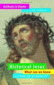 Anthony Le Donne - Historical Jesus: What Can We Know and How Can We Know It? [Repost]