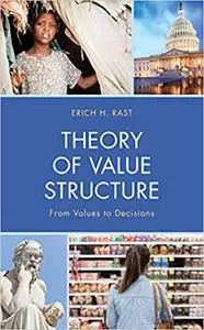 Theory of Value Structure: From Values to Decisions