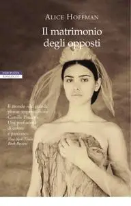 Alice Hoffman - Il matrimonio degli opposti