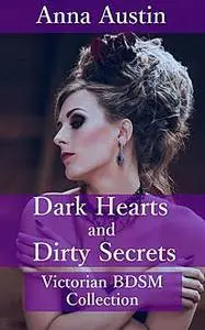 «Dark Hearts And Dirty Secrets» by Anna Austin