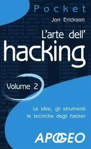 Jon Erickson, "L'arte dell'hacking - 2: Le idee, gli strumenti, le tecniche degli hacker" (repost)