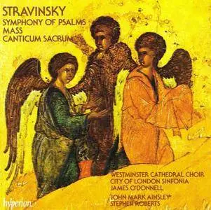 Westminster Cathedral Choir, London Sinfonia; James O'Donnell - Stravinsky: Symphony of Psalms; Mass; Canticum Sacrum (1991)