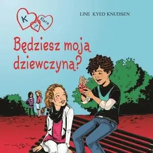 «K jak Klara 2 - Będziesz moją dziewczyną?» by Line Kyed Knudsen