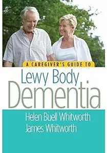 A Caregiver's Guide to Lewy Body Dementia