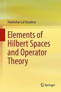 Elements of Hilbert Spaces and Operator Theory (Repost)