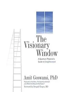 The Visionary Window: A Quantum Physicist's Guide to Enlightenment