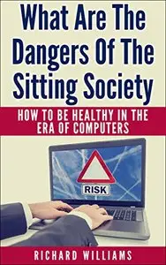 What Are The Dangers Of The Sitting Society