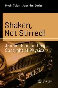 Shaken, Not Stirred!: James Bond in the Spotlight of Physics