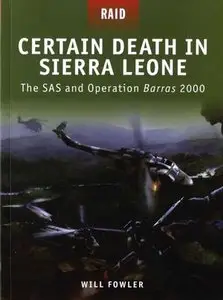Certain Death in Sierra Leone - The SAS and Operation Barras 2000 (Raid 10) (Repost)