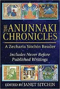 The Anunnaki Chronicles: A Zecharia Sitchin Reader