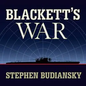 «Blackett's War: The Men Who Defeated the Nazi U-boats and Brought Science to the Art of Warfare» by Stephen Budiansky