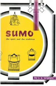 «Sumo: The Sport and The Tradition» by . Sargeant, J A