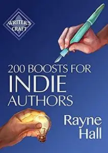 200 Boosts for Indie Authors: Empowering Inspiration and Practical Advice (Writer's Craft)