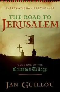 The Road to Jerusalem: Book One of the Crusades Trilogy