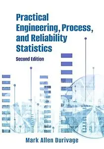 Practical Engineering, Process, and Reliability Statistics, 2nd Edition
