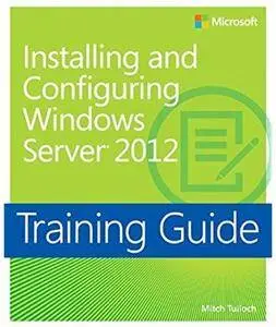 Training Guide: Installing and Configuring Windows Server 2012 [Repost]