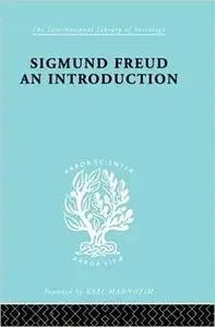 Sigmund Freud - An Introduction: A Presentation of his Theory, and a Discussion of the Relationship between Psycho-analy
