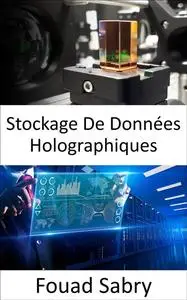 «Stockage De Données Holographiques» by Fouad Sabry
