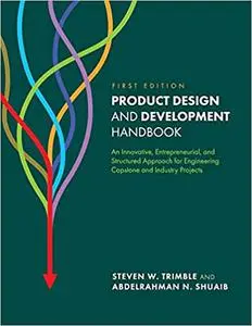 Product Design and Development Handbook: An Innovative, Entrepreneurial, and Structured Approach for Engineering Capston