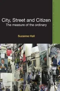 City, Street and Citizen: The Measure of the Ordinary