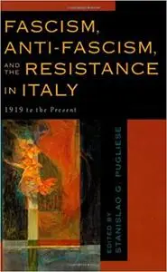 Fascism, Anti-Fascism, and the Resistance in Italy: 1919 to the Present