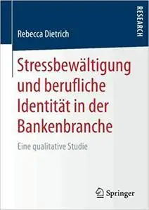 Stressbewältigung und berufliche Identität in der Bankenbranche: Eine qualitative Studie