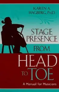 Stage Presence from Head to Toe: A Manual for Musicians (repost)