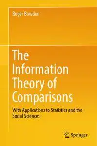 The Information Theory of Comparisons: With Applications to Statistics and the Social Sciences (Repost)