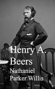 «Nathaniel Parker Willis» by Henry A. Beers