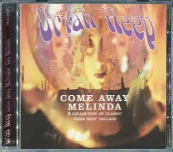 Uriah Heep - Come Away Melinda: A Collection of Classic Uriah Heep Ballads (2001)