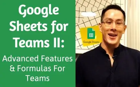 Google Sheets For Teams II: Advanced Features & Formulas For Teams